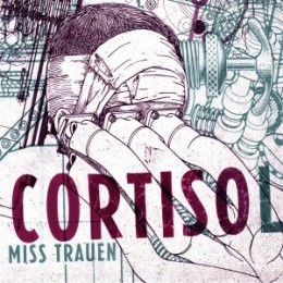 CORTISOL - Miss Trauen