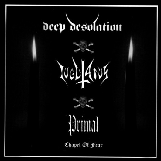 DEEP DESOLATION / IUGULATUS / PRIMAL - Chapel of Fear
