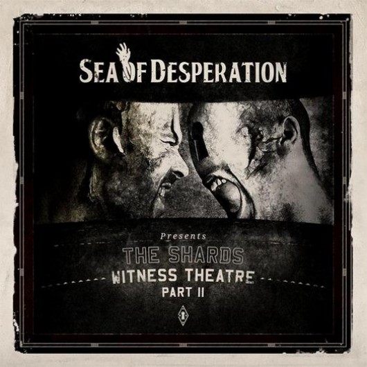 SEA OF DESPERATION - The Shards - Witness Theatre Part 2