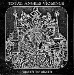 TOTAL ANGELS VIOLENCE - Death to Death