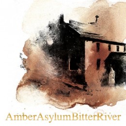 AMBER ASYLUM – Bitter River