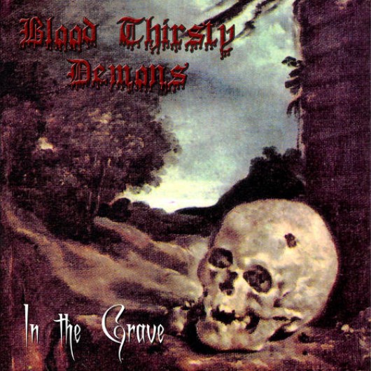 BLOOD THIRSTY DEMONS - In the Grave