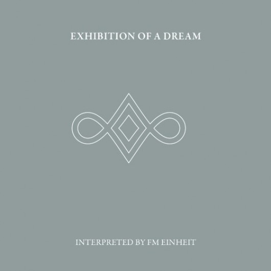 FM EINHEIT (EINSTÜRZENDE NEUBAUTEN) - Exhibition Of A Dream 2CD