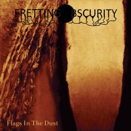 FRETTING OBSCURITY - Flags In the Dust