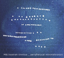 MAURIZIO BIANCHI (MB) + SOSTRAH TINNITUS Peripherycal Minimaltronics