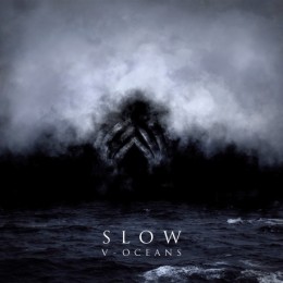 SLOW - V : Oceans