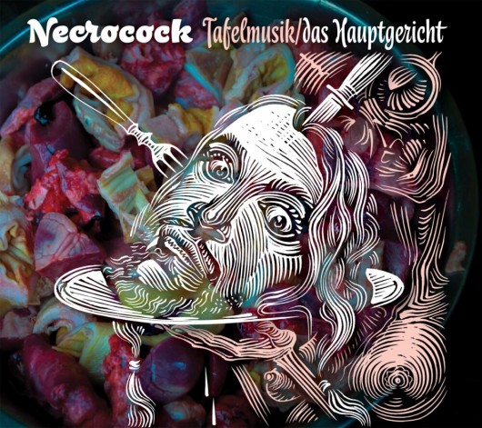 NECROCOCK – Tafelmusik (das Hauptgericht)
