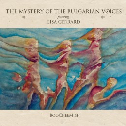 THE MYSTERY OF THE BULGARIAN VOICES feat. Lisa Gerrard - BooCheeMish